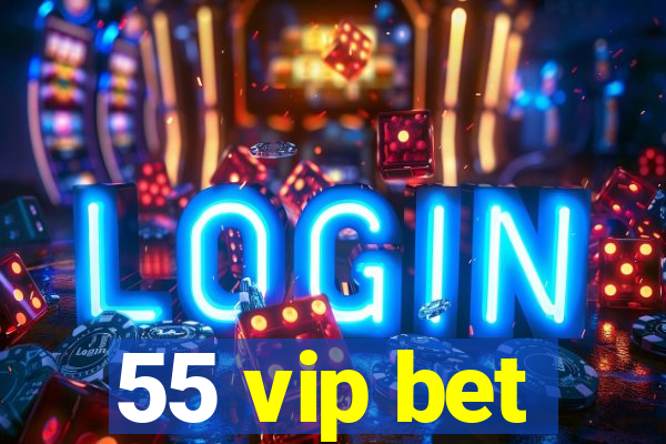 55 vip bet